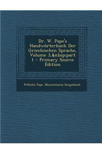 Dr. W. Pape's Handworterbuch Der Griechischen Sprache, Volume 3, Part 1 - Primary Source Edition