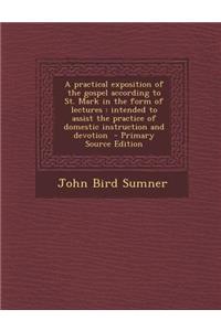A Practical Exposition of the Gospel According to St. Mark in the Form of Lectures