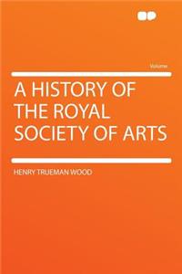 A History of the Royal Society of Arts