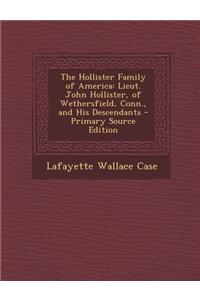 The Hollister Family of America: Lieut. John Hollister, of Wethersfield, Conn., and His Descendants