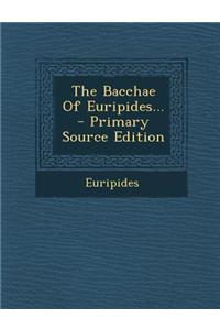 The Bacchae of Euripides...