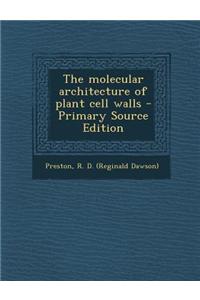 The Molecular Architecture of Plant Cell Walls
