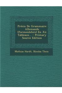 Précis De Grammaire Allemande (formenlehre) En Xii Tableaux...