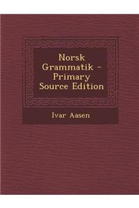 Norsk Grammatik - Primary Source Edition