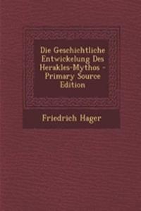 Die Geschichtliche Entwickelung Des Herakles-Mythos