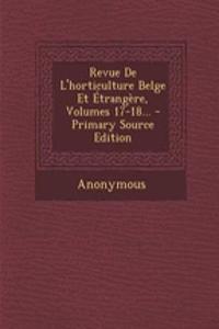 Revue de L'Horticulture Belge Et Etrangere, Volumes 17-18... - Primary Source Edition