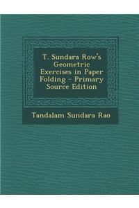 T. Sundara Row's Geometric Exercises in Paper Folding - Primary Source Edition