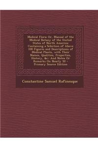 Medical Flora; Or, Manual of the Medical Botany of the United States of North America