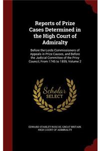 Reports of Prize Cases Determined in the High Court of Admiralty