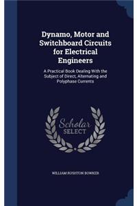Dynamo, Motor and Switchboard Circuits for Electrical Engineers