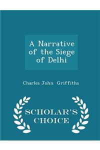 A Narrative of the Siege of Delhi - Scholar's Choice Edition
