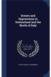 Scenes and Impressions in Switzerland and the North of Italy