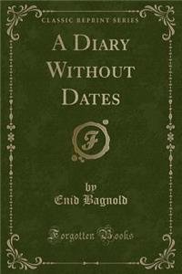 A Diary Without Dates (Classic Reprint)