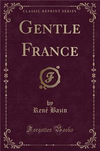 Gentle France (Classic Reprint)