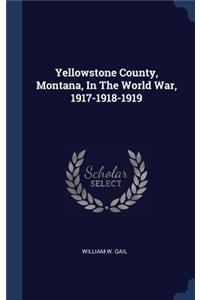 Yellowstone County, Montana, In The World War, 1917-1918-1919