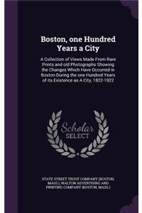 Boston, one Hundred Years a City