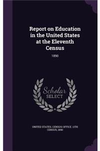 Report on Education in the United States at the Eleventh Census
