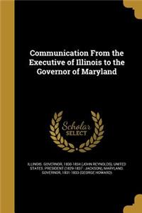 Communication From the Executive of Illinois to the Governor of Maryland