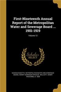 First-Nineteenth Annual Report of the Metropolitan Water and Sewerage Board ... 1901-1919; Volume 12