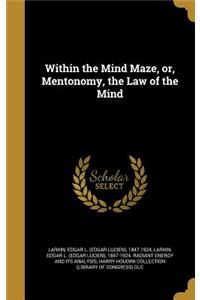 Within the Mind Maze, or, Mentonomy, the Law of the Mind