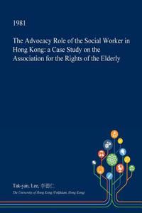 The Advocacy Role of the Social Worker in Hong Kong