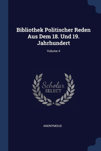 Bibliothek Politischer Reden Aus Dem 18. Und 19. Jahrhundert; Volume 4