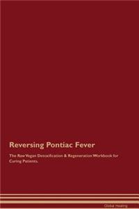 Reversing Pontiac Fever The Raw Vegan Detoxification & Regeneration Workbook for Curing Patients