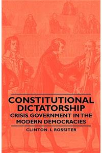 Constitutional Dictatorship - Crisis Government in the Modern Democracies