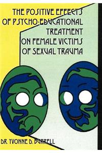 The Positive Effects of Psycho-Educational Treatment on Female Victims of Sexual Trauma