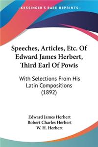 Speeches, Articles, Etc. Of Edward James Herbert, Third Earl Of Powis