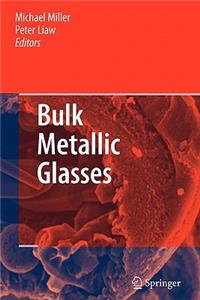 Bulk Metallic Glasses