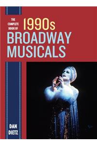 The Complete Book of 1990s Broadway Musicals