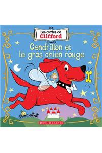 Les Contes de Clifford: Cendrillon Et Le Gros Chien Rouge
