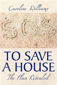 To Save A House
