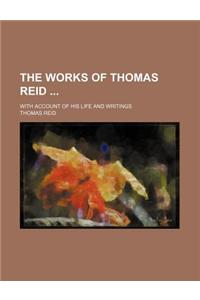 The Works of Thomas Reid (Volume 4); With Account of His Life and Writings