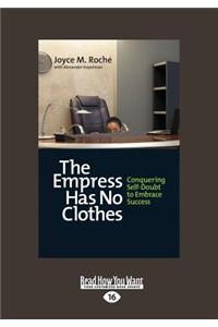 The Empress Has No Clothes: Conquering Self-Doubt to Embrace Success (Large Print 16pt)