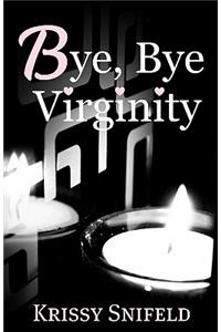 Bye, Bye Virginity