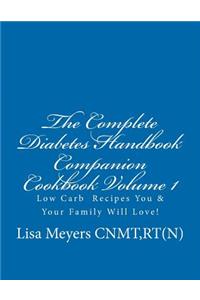 The Complete Diabetes Handbook Companion Cookbook Volume 1