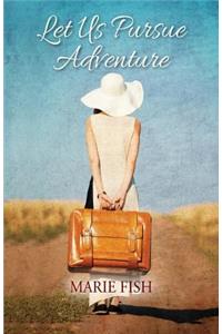 Let Us Pursue Adventure