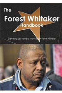 The Forest Whitaker Handbook - Everything You Need to Know about Forest Whitaker