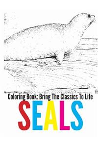 Seals Coloring Book - Bring The Classics To Life