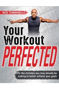 Your Workout PERFECTED