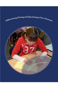 Differentiating Writing and Questioning in Your Classroom