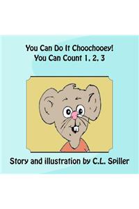You Can Do It Choochooey! You Can Count 1, 2, 3...