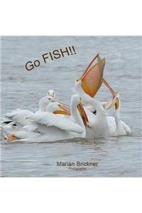 Go Fish!!: A Pelican Fishing.