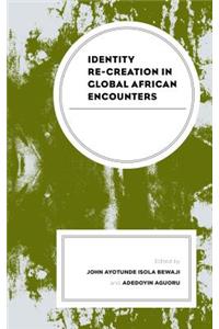 Identity Re-Creation in Global African Encounters