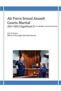 Air Force Sexual Assault Courts-Martial, 2010-2012 Significant Convictions