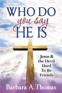 Who Do You Say He Is