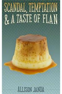 Scandal, Temptation & a Taste of Flan