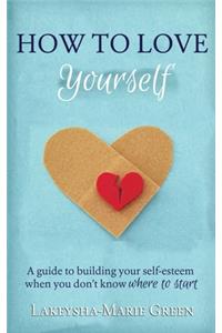 How to Love Yourself